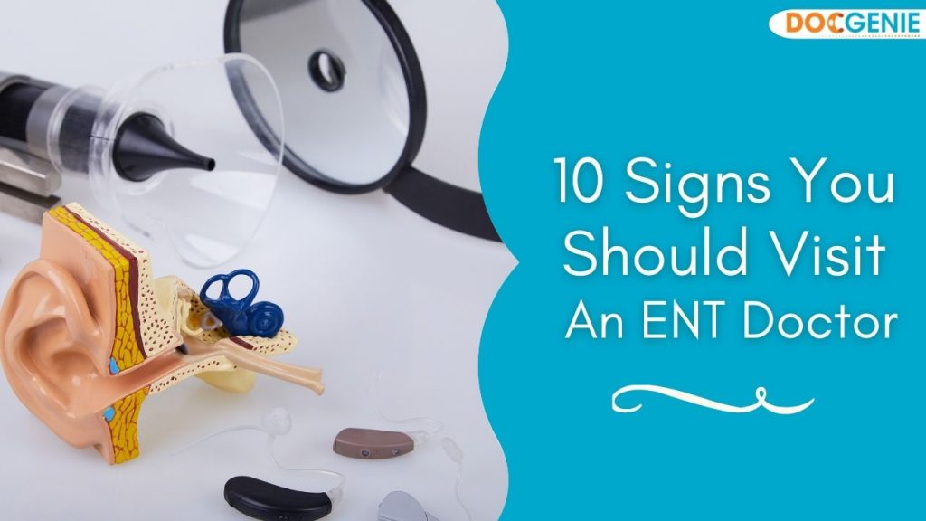 10 Signs You Should Visit An ENT Doctor